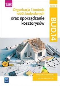 ORGANIZACJA I KONTROLA ROBÓT BUDOWLANYCH KW BUD.14. CZĘŚĆ 2 Bisaga + CD