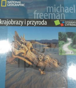 Krajobrazy i przyroda Michael Freeman fotografia cyfrowa NationalGeographic