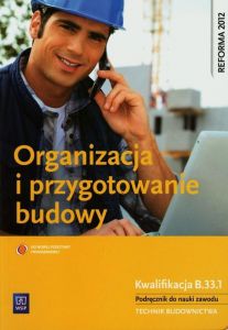 Organizacja i przygotowanie budowy Podręcznik Tadeusz Maj B.33.1