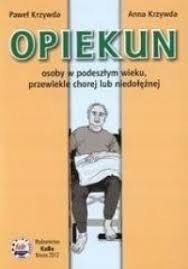 Opiekun osoby w podeszłym wieku Paweł Krzywda, Anna Krzywda