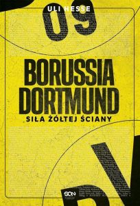 Borussia Dortmund Siła żółtej ściany Uli Hesse