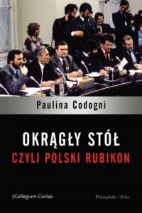 Okragly stół czyli Polski Rubikon Paulina Codogni