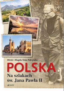Polska Na szlakach św. Jana Pawła II Magda Osip-Pokrywka