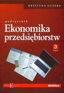 Ekonomika przedsiębiorstw Podręcznik część 3 Krystyna Guzera