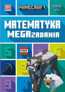 Książeczka Minecraft. Matematyka. Megazadania. 11+