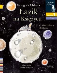 Książeczka Łazik na księżycu. O Mieczysławie Bekkerze. Czytam sobie. Poziom 1