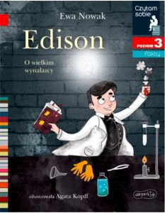 Książeczka Edison o wielkim wynalazcy. Czytam sobie. Poziom 3