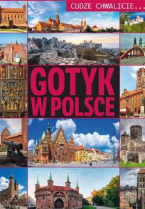 Gotyk w Polsce cudze chwalicie