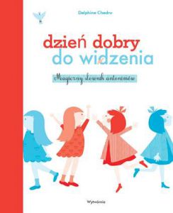 Dzień dobry do widzenia magiczny słownik antonimów