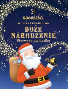 Pierwsza gwiazdka 24 opowieści w oczekiwaniu na boże narodzenie