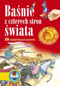 Baśnie z czterech stron świata 30 najpiękniejszych opowieści