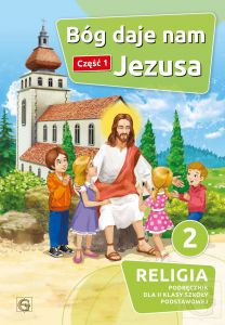 Religia Bóg daje nam Jezusa podręcznik dla klasy 2 część 1 szkoła podstawowa
