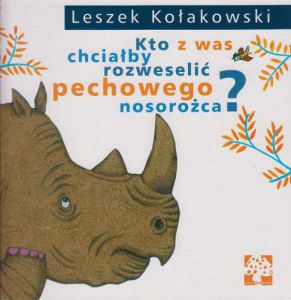 Kto z was chciałby rozweselić pechowego nosorożca wyd. 2015