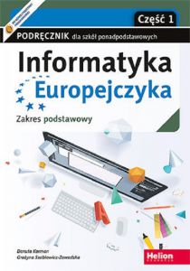 Informatyka Europejczyka Podręcznik dla szkół ponadpodstawowych Zakres podstawowy Część 1