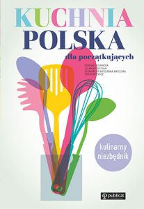 Kuchnia polska dla początkujących. Kulinarny niezbędnik