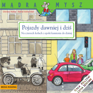 Pojazdy dawniej i dziś na czterech kołach z epoki kamienia do dzisiaj Mądra Mysz