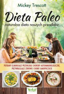 Dieta Paleo. naturalna dieta naszych przodków. Potrawy, dzięki którym poradzisz sobie z przewlekłymi