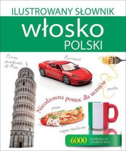 Ilustrowany słownik włosko polski nieodzowna pomoc dla uczniów