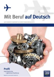 Język niemiecki mit beruf auf deutsch podręcznik profil mechaniczny i górniczo-hutniczy szkoła ponad