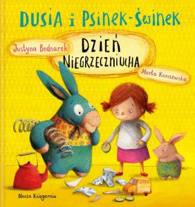 Dusia i psinek-świnek dzień niegrzeczniucha