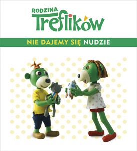 Rodzina treflików nie dajemy się nudzie