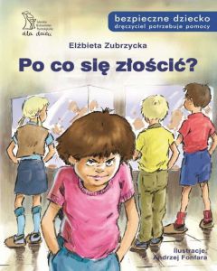 Po co się złościć? Bezpieczne dziecko