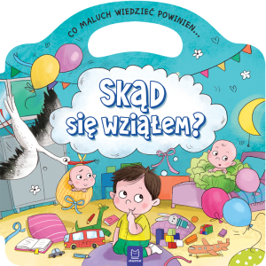 Skąd się wziąłem co maluch wiedzieć powinien