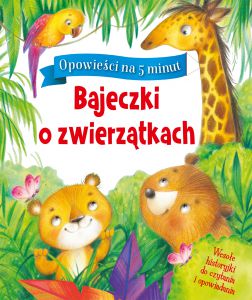 Bajeczki o zwierzątkach opowieści na 5 minut