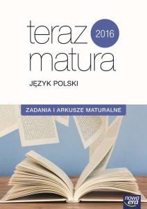 Język polski zadania i arkusze maturalne teraz matura wyd. 2016