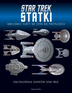 Encyklopedia statków Star Trek. Statki Gwiezdnej Floty od 2294 do przyszłości