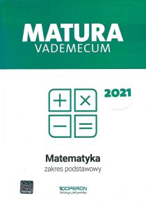 Matura 2021 Matematyka Vademecum zakres podstawowy