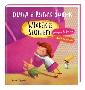 Wtorek ze słoniem. Dusia i Psinek-Świnek