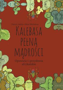 Kalebasa pełna mądrości. Opowieści i przysłowia afrykańskie