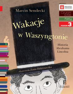 Wakacje w waszyngtonie historia abrahama lincolna czytam sobie poziom 3