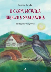 O czym mówiła sroczka szaławiła