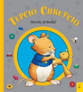 Mówię prawdę Tupcio Chrupcio