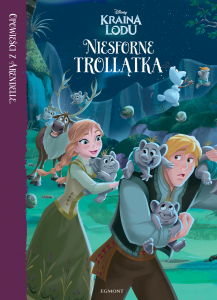 Niesforne trollątka Kraina Lodu opowieści z arendelle