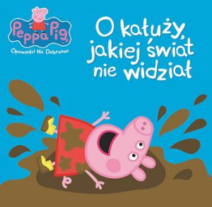 O kałuży jakiej świat nie widział Świnka Peppa opowieści na dobranoc