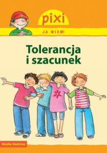 Tolerancja i szacunek pixi ja wiem