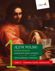 Nowe język polski sztuka wyrazu podręcznik klasa 1 część 2 renesans barok oświecenie liceum i techni