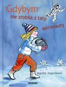 Gdybym nie zrobiła z taty astronauty