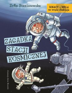 Zagadka stacji kosmicznej Ignacy i Mela na tropie złodzieja