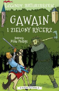 Gawain i zielony rycerz. Legendy arturiańskie. Tom 5
