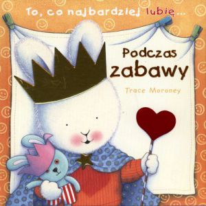 To co najbardziej lubię podczas zabawy