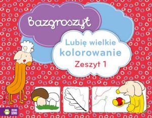 Lubię wielkie kolorowanie 1 bazgroszyt