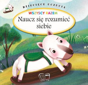 Naucz się rozumieć siebie. Dziecięce uczucia