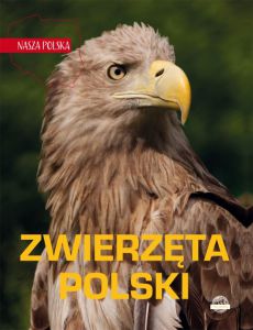 Zwierzęta Polski. Nasza Polska