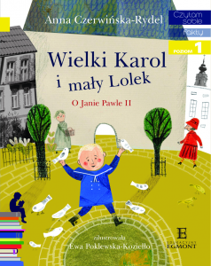 Wielki Karol i mały Lolek. O Janie Pawle II. Czytam sobie. Fakty. Poziom 1