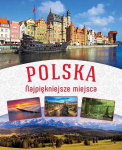 Polska najpiękniejsze miejsca wyd. 2016