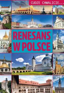 Renesans w Polsce cudze chwalicie